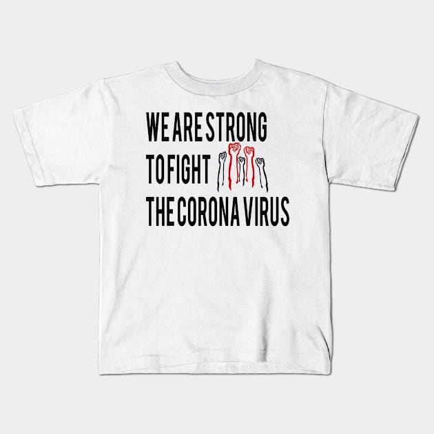 we are strong to fight the corona virus Kids T-Shirt by Samia_style